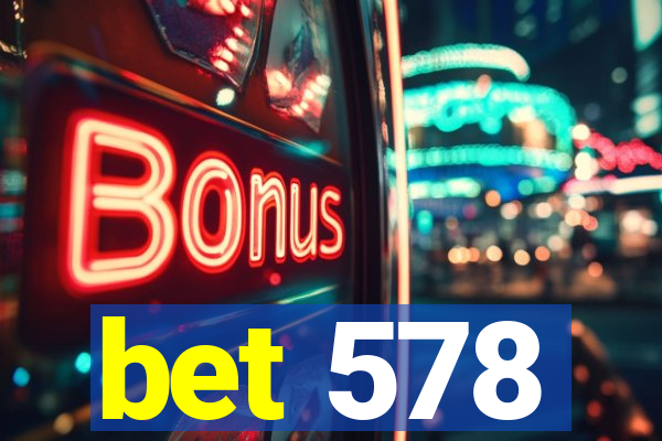 bet 578